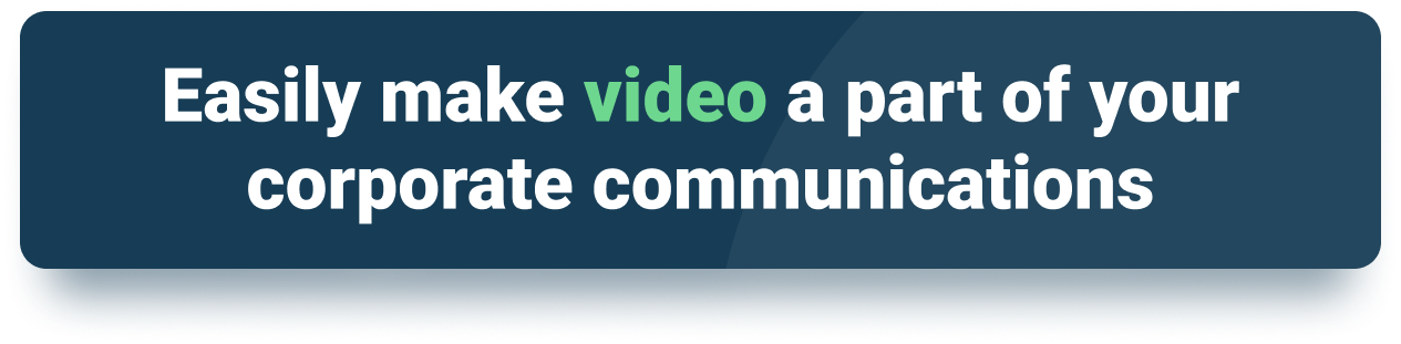 Easily make video a part of your corporate communications